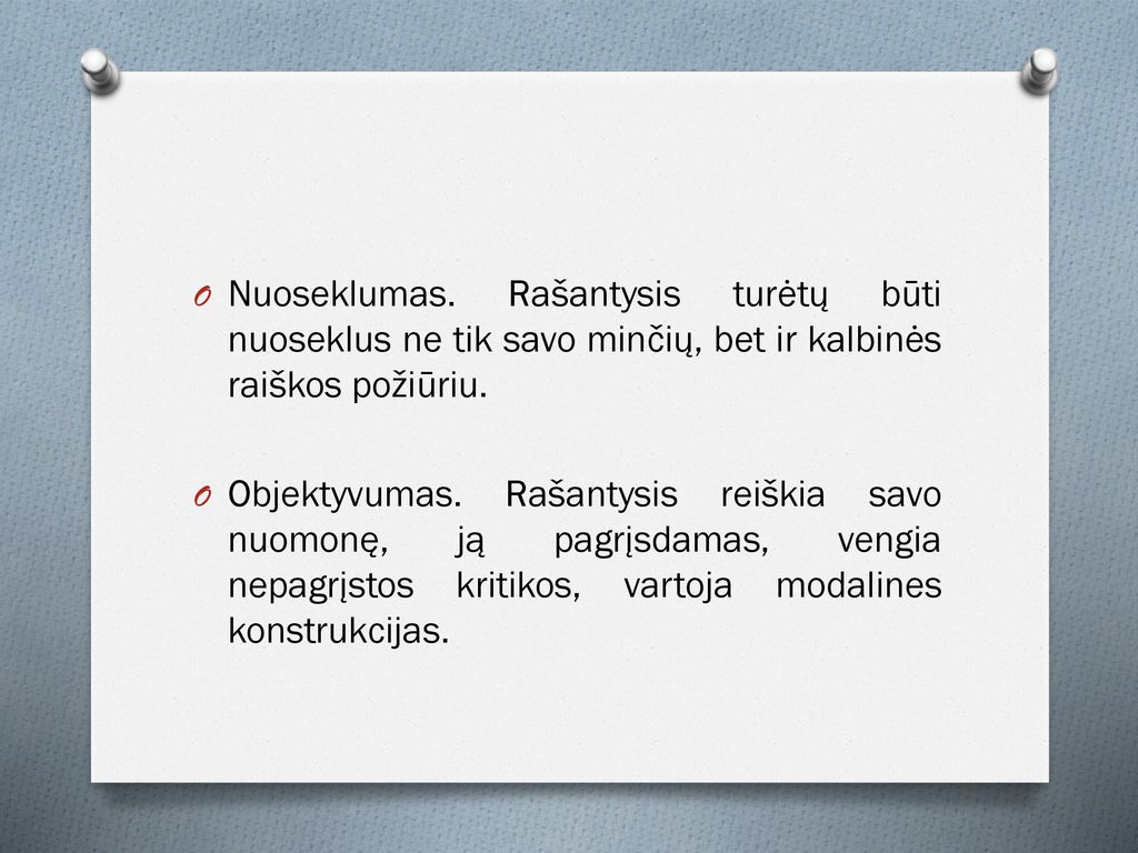 Nuoseklumas. Rašantysis turėtų būti nuoseklus ne tik savo minčių, bet ir kalbinės raiškos požiūriu.