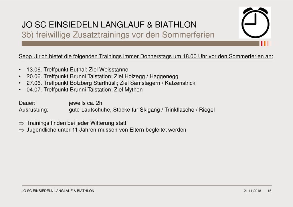 JO SC EINSIEDELN LANGLAUF & BIATHLON 3b) freiwillige Zusatztrainings vor den Sommerferien