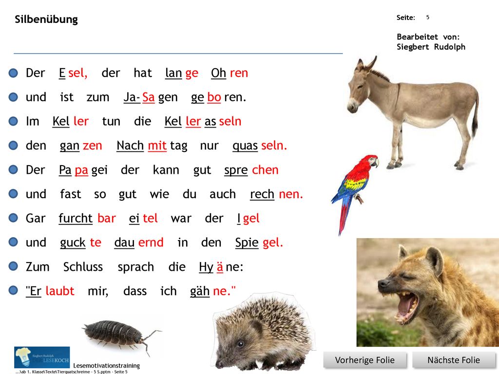 Der E sel, der hat lan ge Oh ren und ist zum Ja- Sa gen ge bo ren. Im