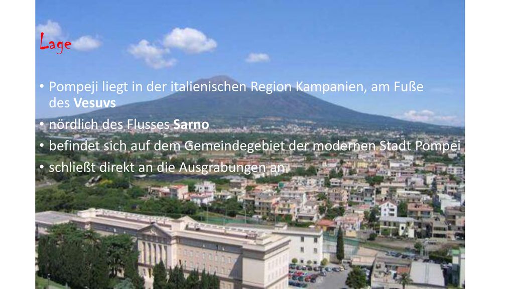 Lage Pompeji liegt in der italienischen Region Kampanien, am Fuße des Vesuvs. nördlich des Flusses Sarno.