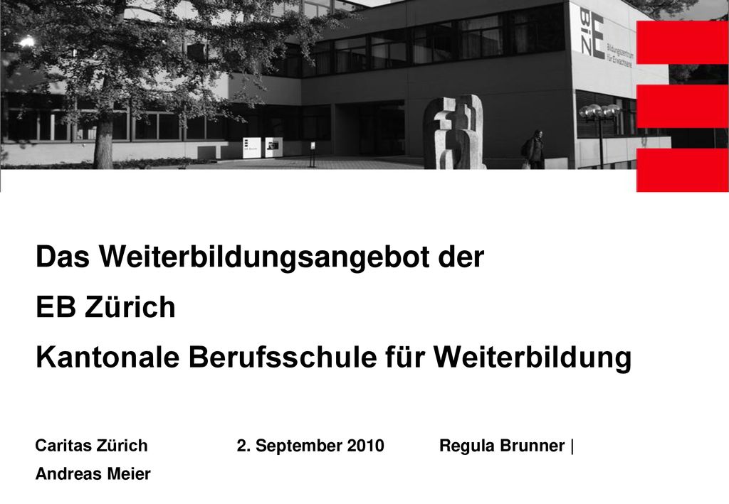 Das Weiterbildungsangebot der EB Zürich Kantonale Berufsschule für Weiterbildung Caritas Zürich 2.