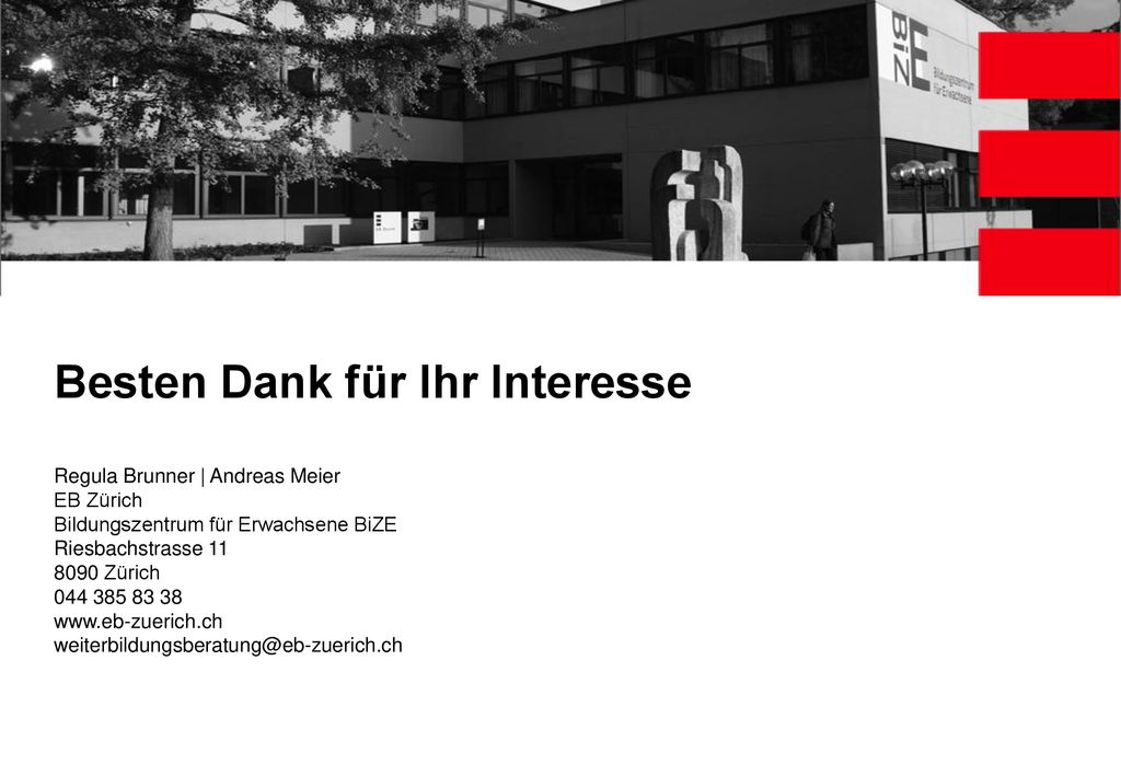 Besten Dank für Ihr Interesse Regula Brunner | Andreas Meier EB Zürich Bildungszentrum für Erwachsene BiZE Riesbachstrasse Zürich
