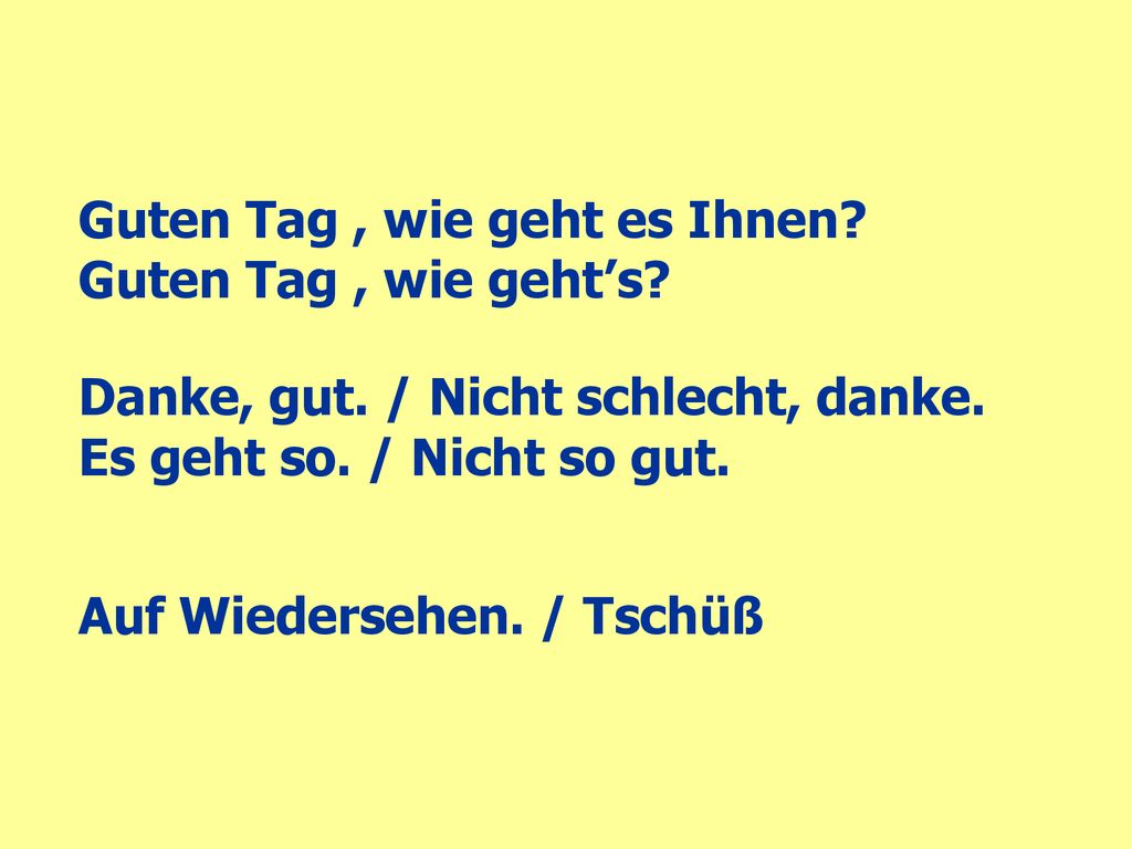 Guten Tag , wie geht es Ihnen