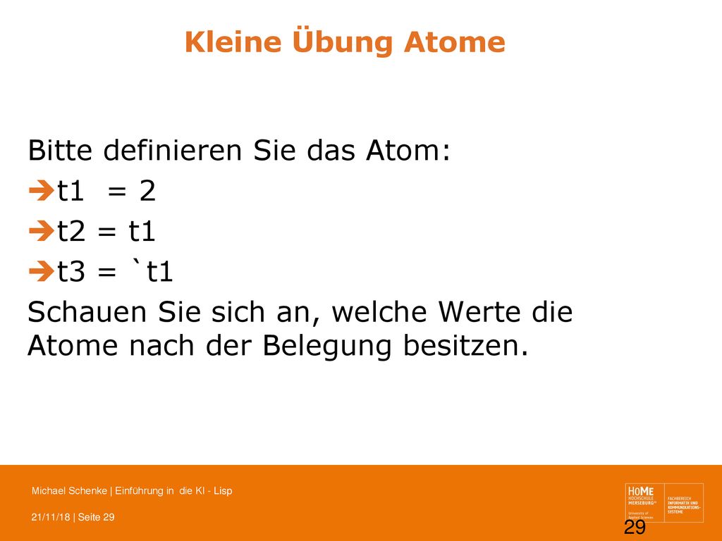 Kleine Übung Atome Bitte definieren Sie das Atom: t1 = 2. t2 = t1. t3 = `t1.