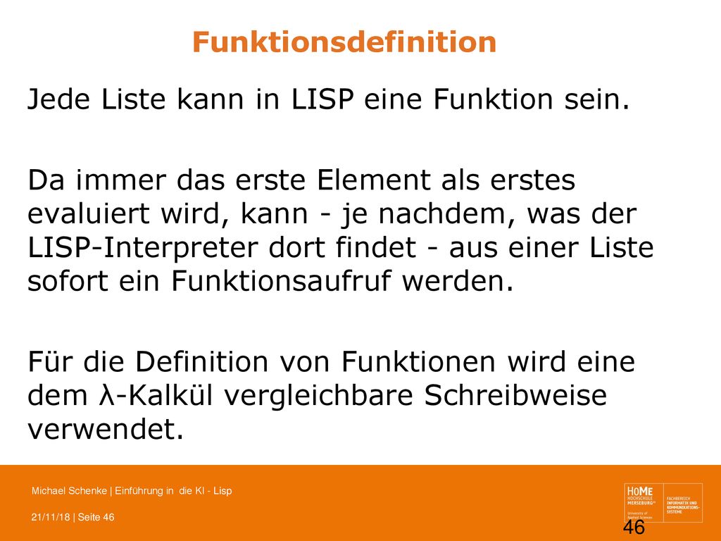 Funktionsdefinition Jede Liste kann in LISP eine Funktion sein.