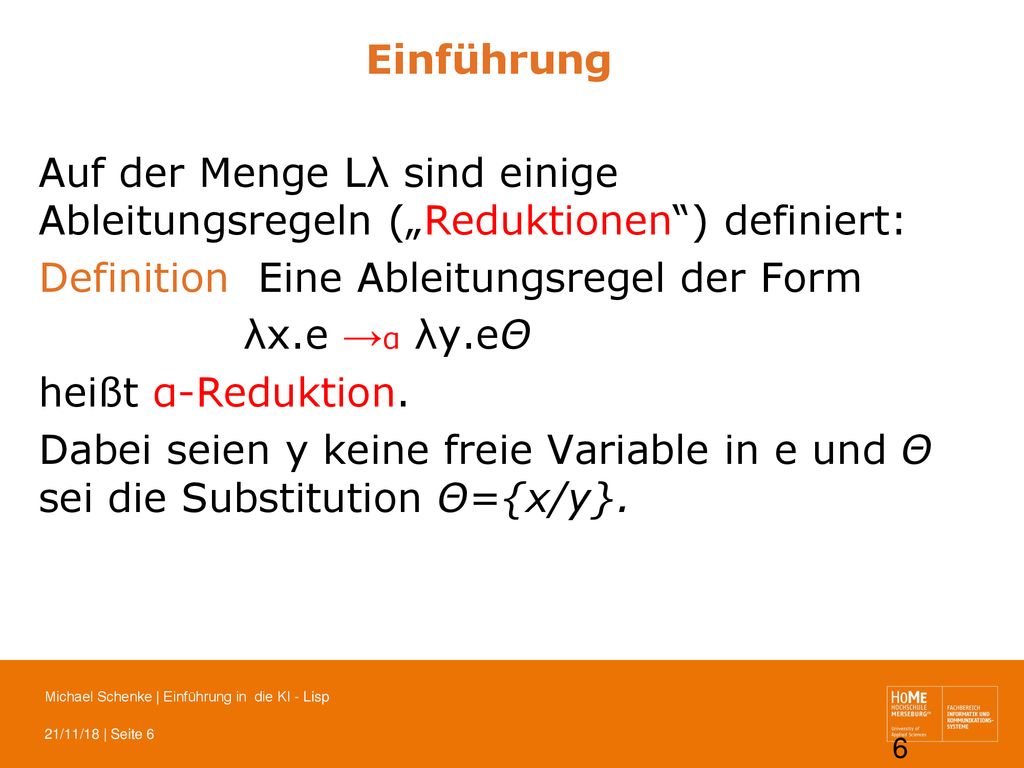 Einführung Auf der Menge Lλ sind einige Ableitungsregeln („Reduktionen ) definiert: Definition Eine Ableitungsregel der Form.