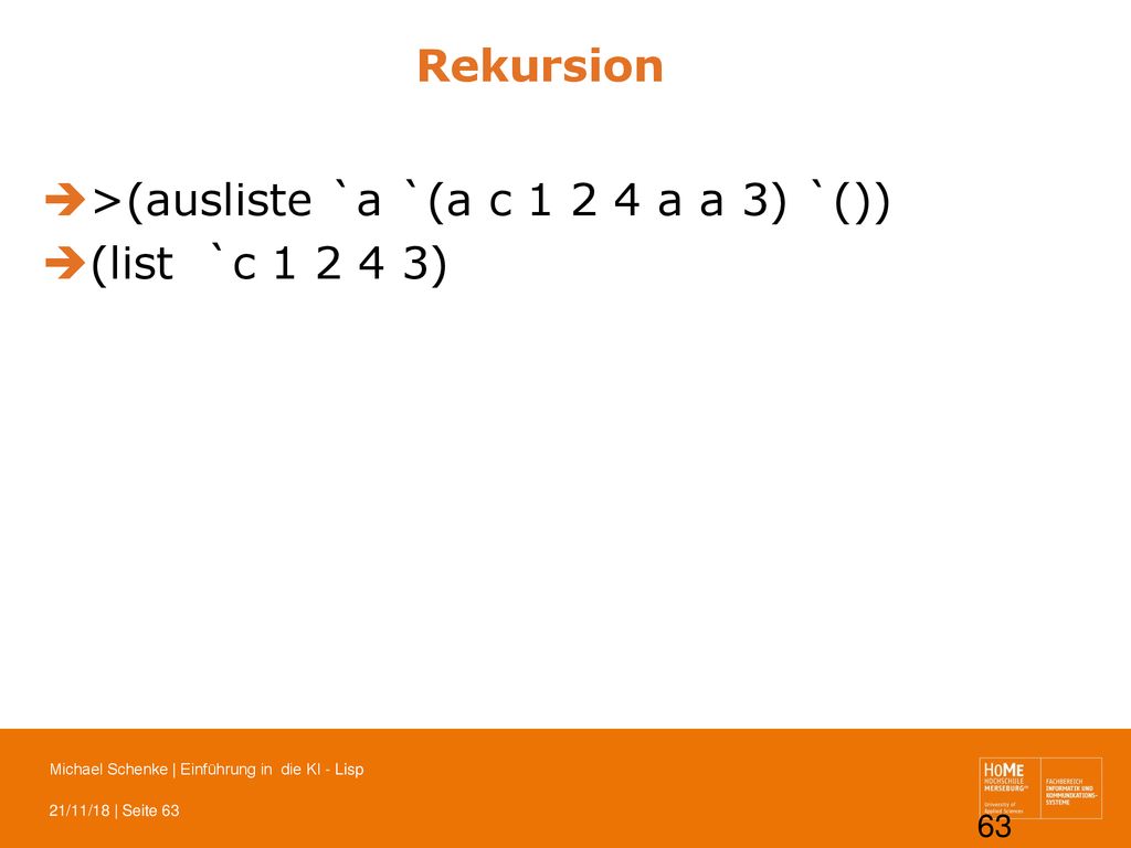 Rekursion >(ausliste `a `(a c a a 3) `()) (list `c )