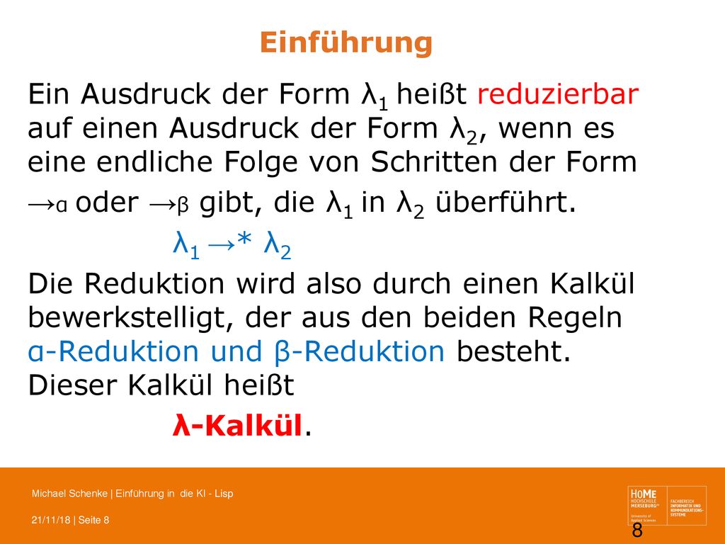 Einführung Ein Ausdruck der Form λ1 heißt reduzierbar auf einen Ausdruck der Form λ2, wenn es eine endliche Folge von Schritten der Form.