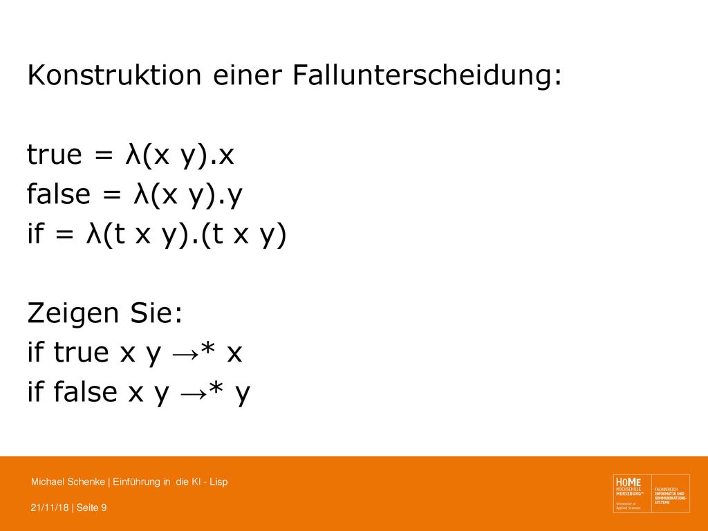 Konstruktion einer Fallunterscheidung: true = λ(x y). x false = λ(x y)