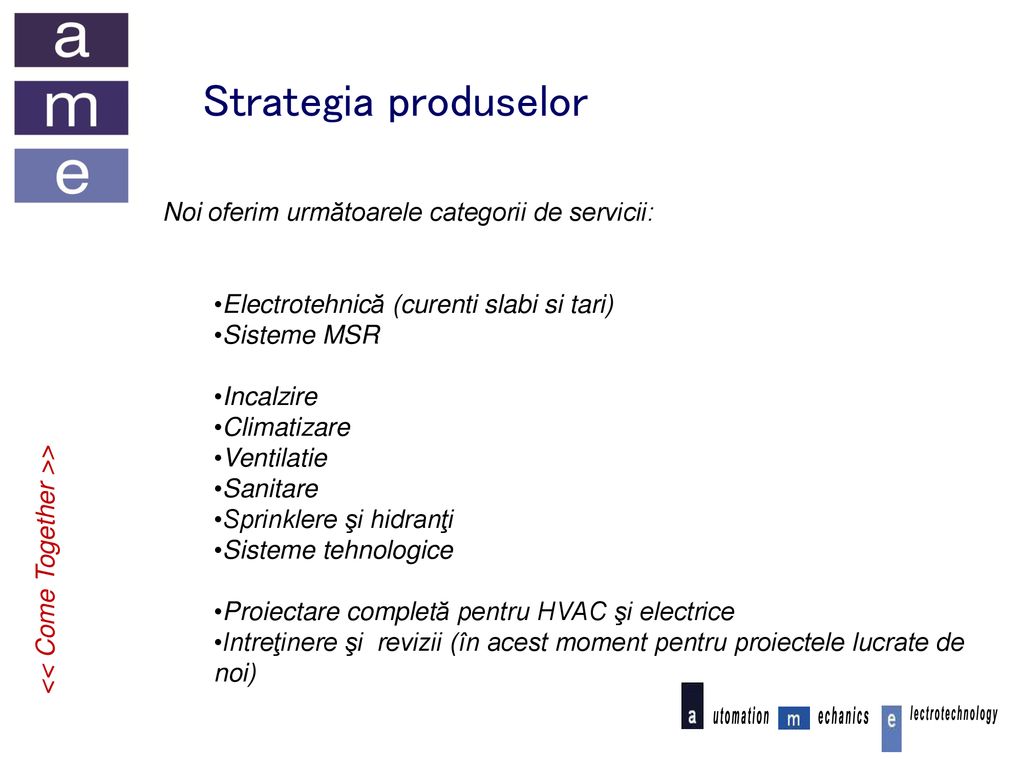 Strategia produselor Noi oferim următoarele categorii de servicii: