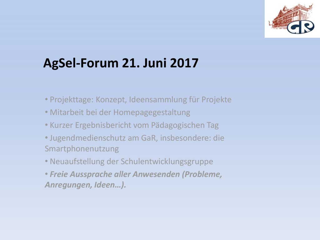 AgSel-Forum 21. Juni 2017 Projekttage: Konzept, Ideensammlung für Projekte. Mitarbeit bei der Homepagegestaltung.