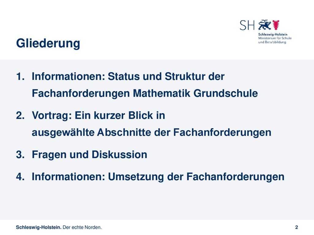 Gliederung Informationen: Status und Struktur der Fachanforderungen Mathematik Grundschule.