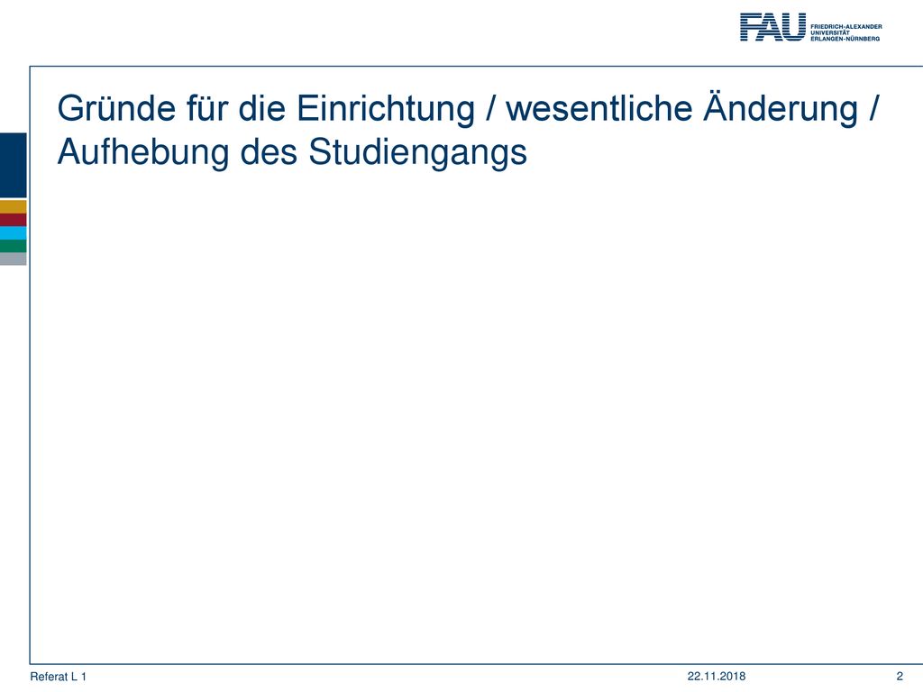 Gründe für die Einrichtung / wesentliche Änderung / Aufhebung des Studiengangs