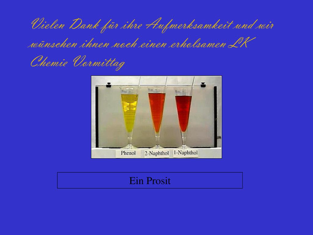 Vielen Dank für ihre Aufmerksamkeit und wir wünschen ihnen noch einen erholsamen LK Chemie Vormittag