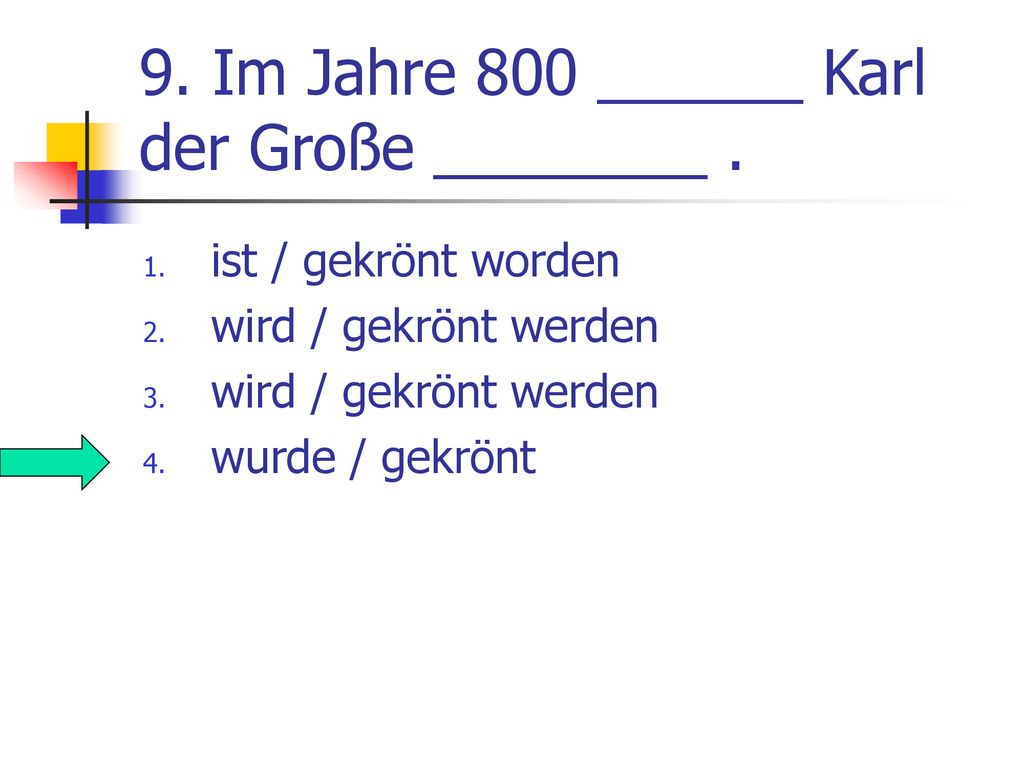 9. Im Jahre 800 ______ Karl der Große ________ .
