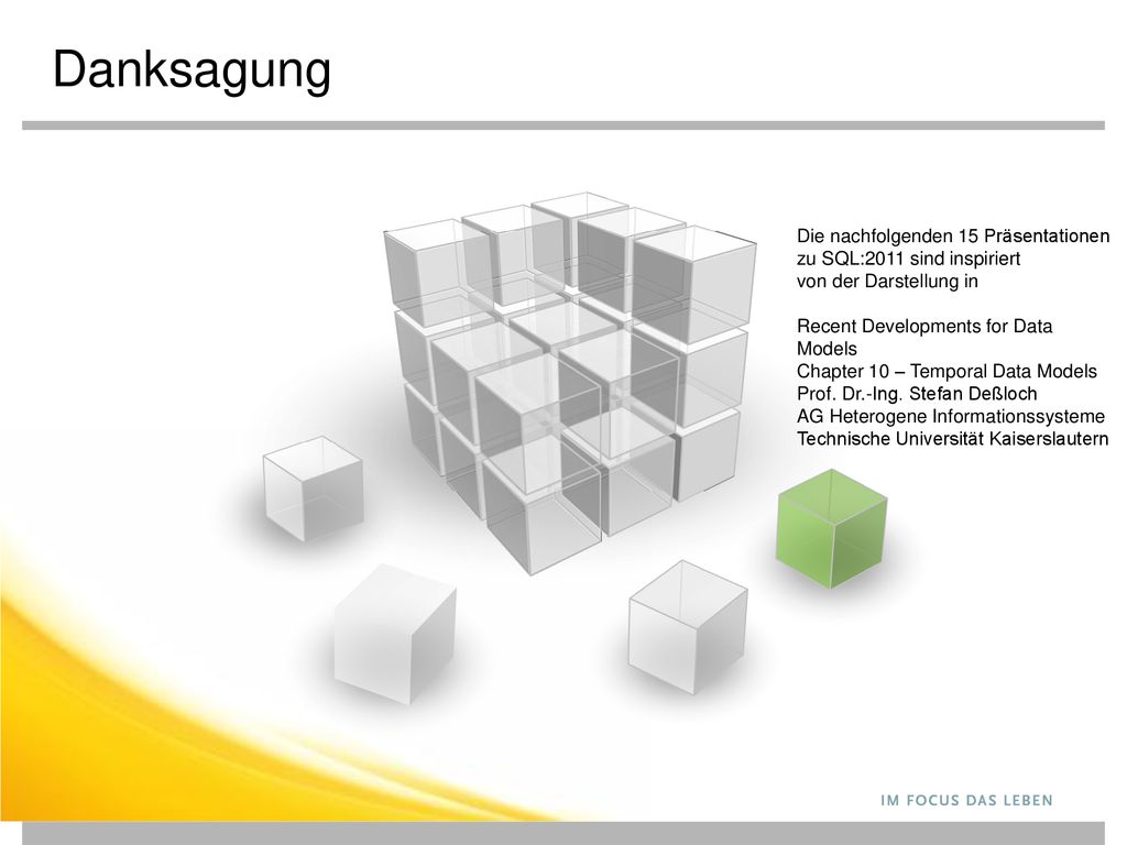 Danksagung Die nachfolgenden 15 Präsentationen zu SQL:2011 sind inspiriert von der Darstellung in.