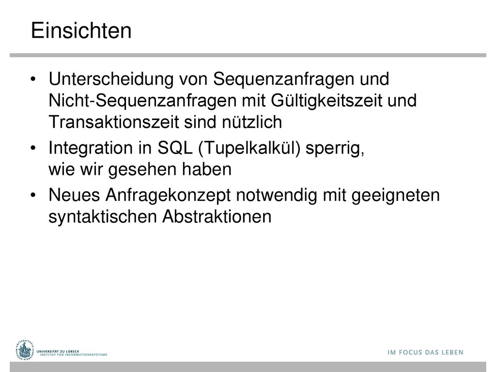 Einsichten Unterscheidung von Sequenzanfragen und Nicht-Sequenzanfragen mit Gültigkeitszeit und Transaktionszeit sind nützlich.