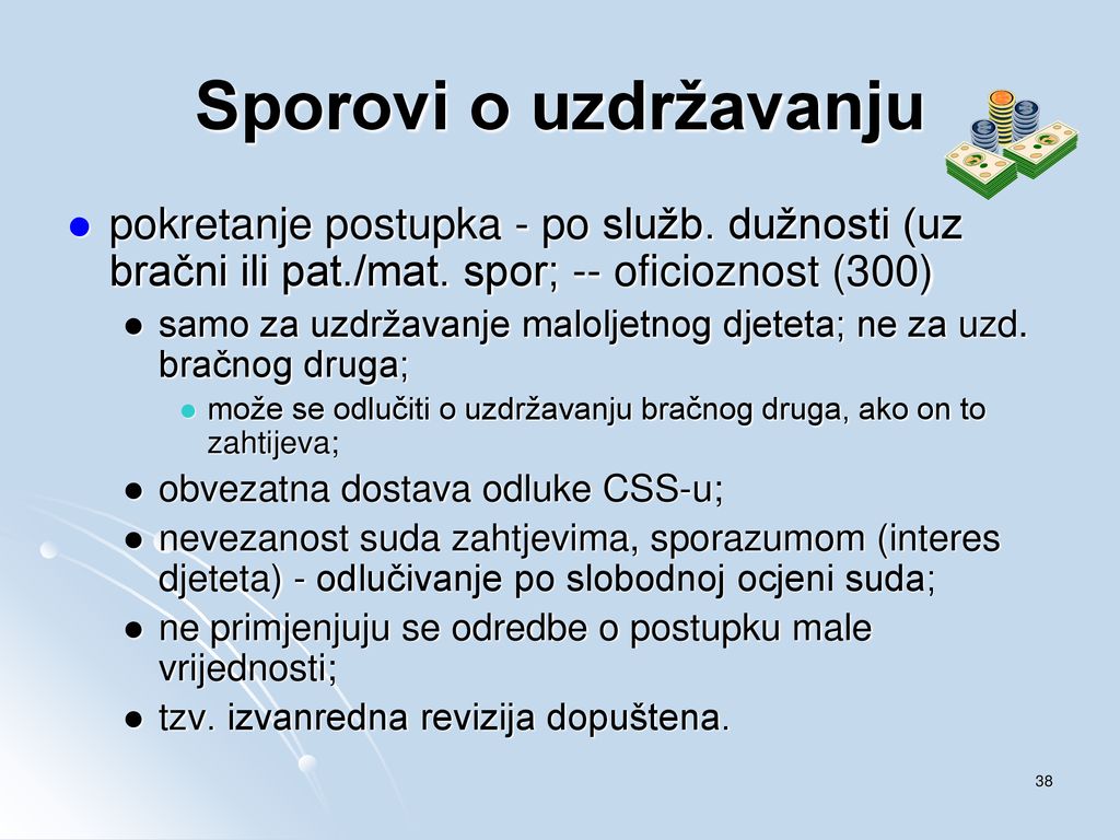 Sporovi o uzdržavanju pokretanje postupka - po služb. dužnosti (uz bračni ili pat./mat. spor; -- oficioznost (300)