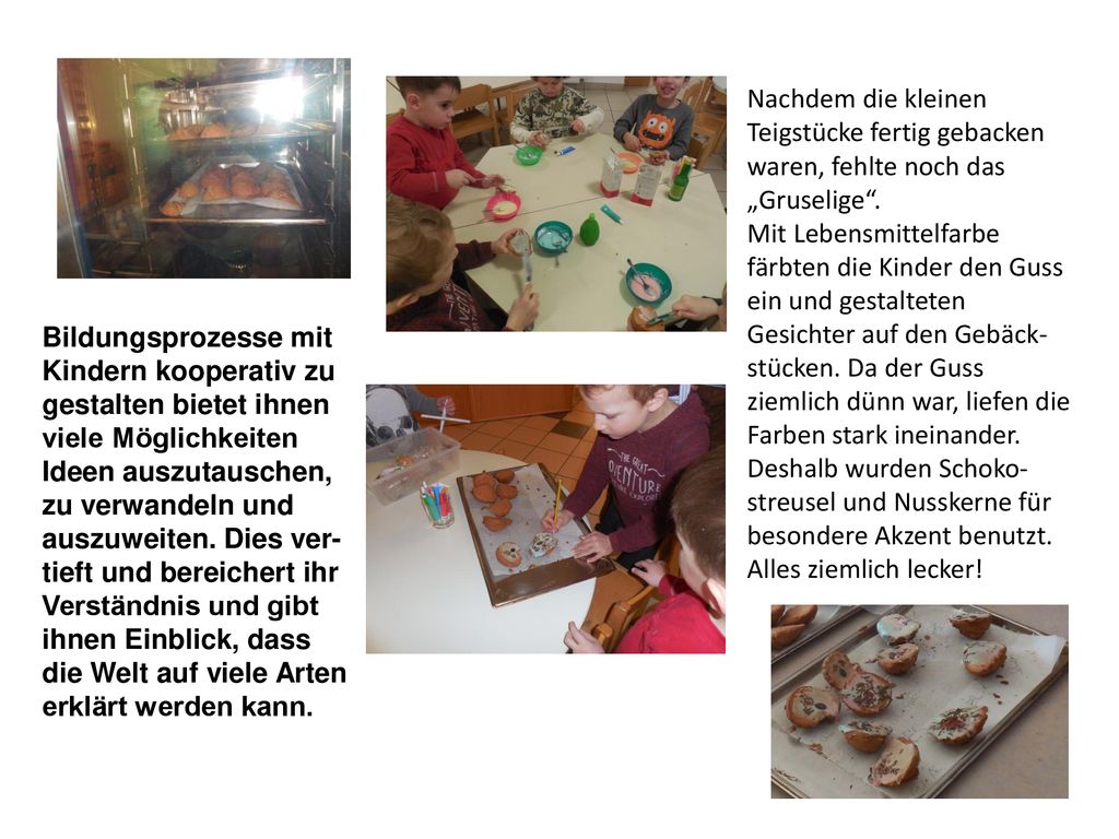 Nachdem die kleinen Teigstücke fertig gebacken waren, fehlte noch das „Gruselige .