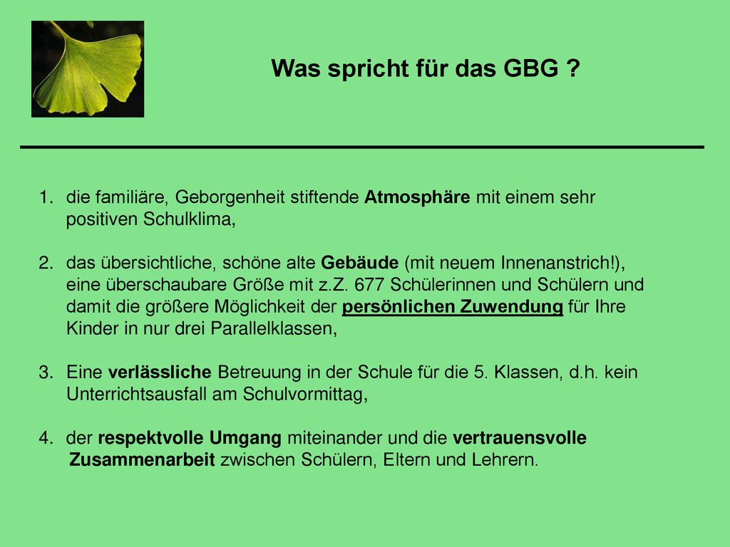 Was spricht für das GBG die familiäre, Geborgenheit stiftende Atmosphäre mit einem sehr positiven Schulklima,