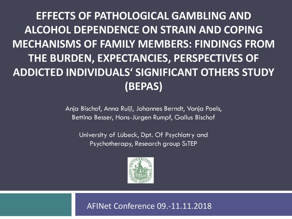Effects of pathological gambling and alcohol dependence on strain and coping mechanisms of family members: Findings from the Burden, Expectancies, Perspectives of Addicted individuals‘ Significant others study (BEPAS)