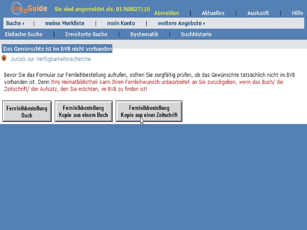 Das kennt man aus der bisherigen Fernleihe, ausser dass nun der Rücksprung in die Verfügbarkeitsrecherche zusätzlich angeboten wird, dan Frau Storost!