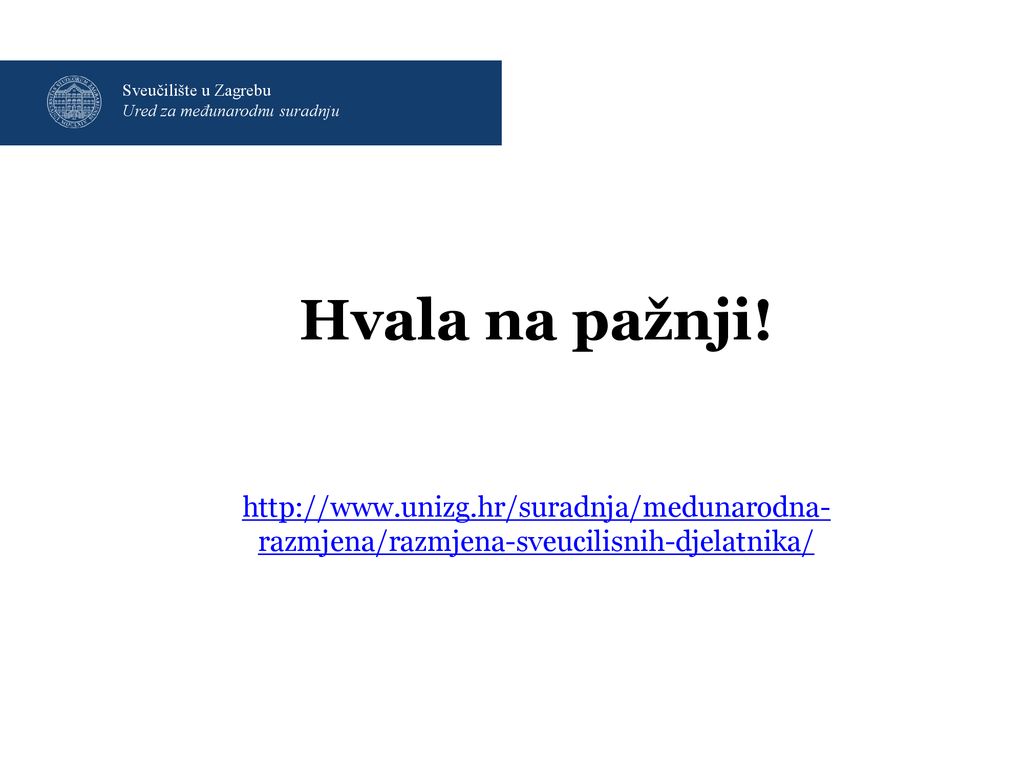 Sveučilište u Zagrebu Ured za međunarodnu suradnju. Hvala na pažnji!