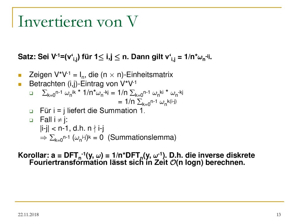 Invertieren von V Satz: Sei V-1=(v‘i,j) für 1· i,j · n. Dann gilt v‘i,j = 1/n*!n-ij. Zeigen V*V-1 = In, die (n £ n)-Einheitsmatrix.