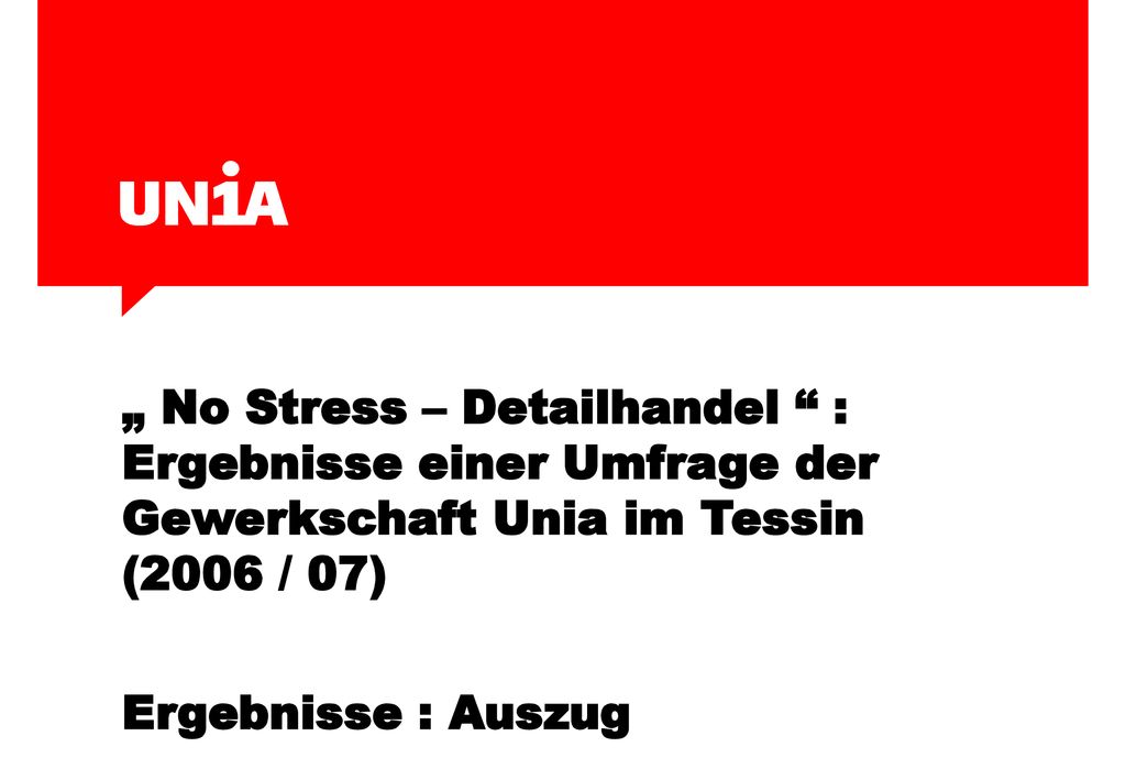 „ No Stress – Detailhandel : Ergebnisse einer Umfrage der Gewerkschaft Unia im Tessin (2006 / 07)