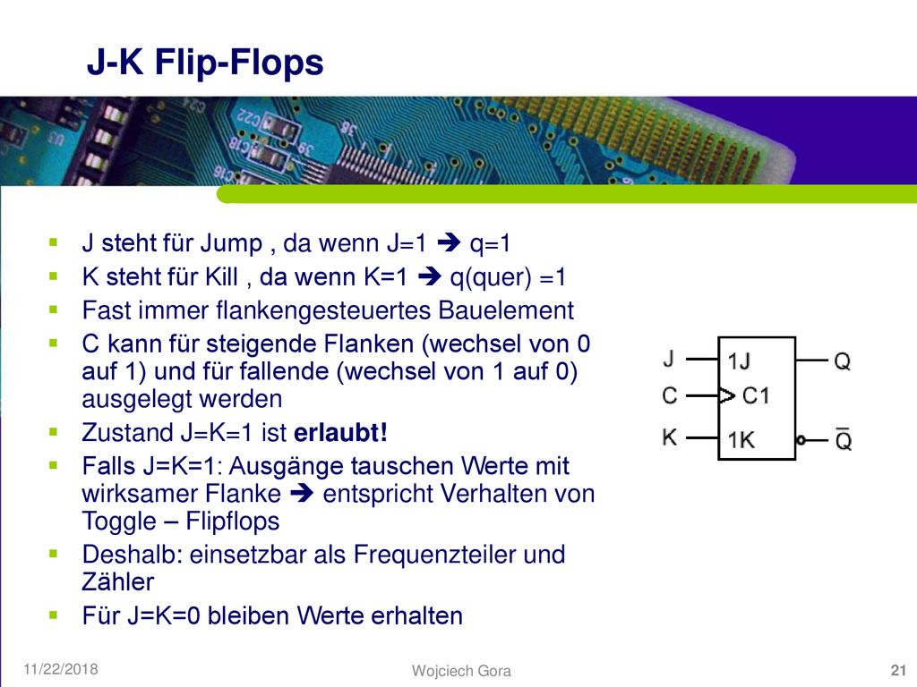 J-K Flip-Flops J steht für Jump , da wenn J=1  q=1