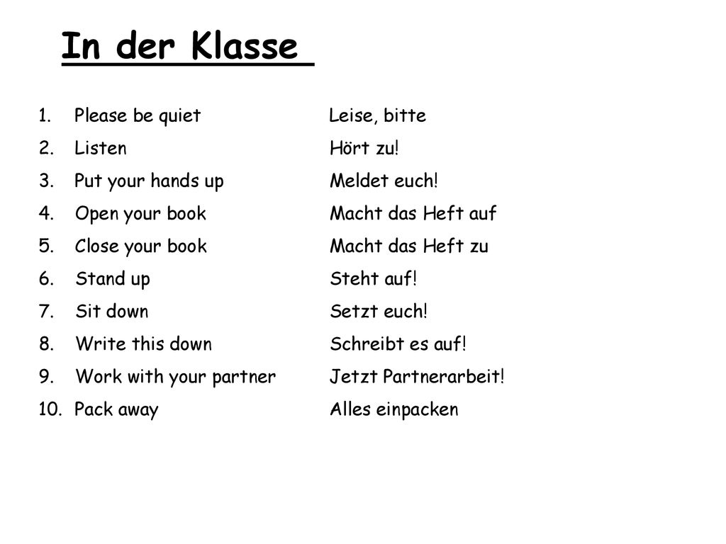In der Klasse Please be quiet Leise, bitte Listen Hört zu!