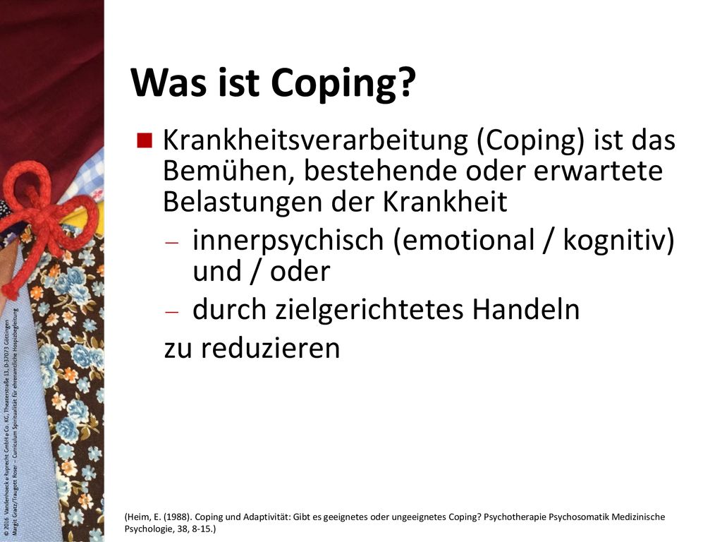 Was ist Coping Krankheitsverarbeitung (Coping) ist das Bemühen, bestehende oder erwartete Belastungen der Krankheit.