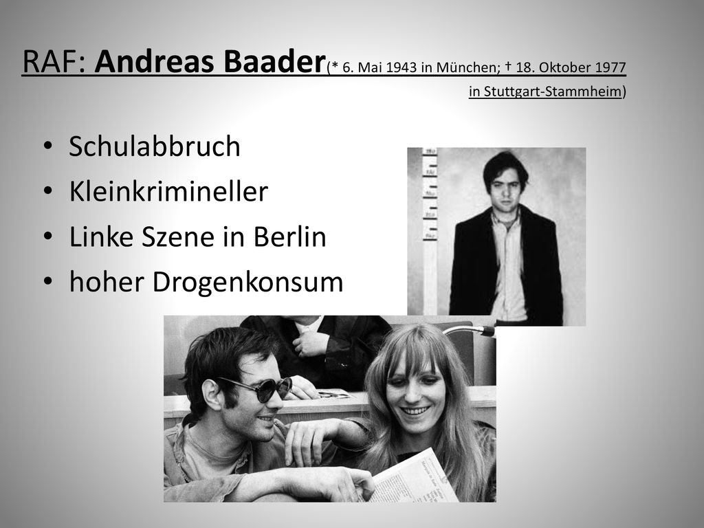 RAF: Andreas Baader(. 6. Mai 1943 in München; † 18
