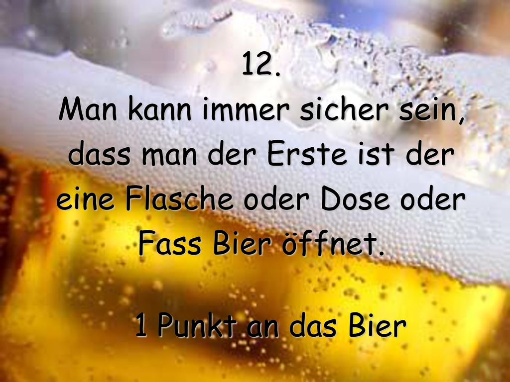 Man kann immer sicher sein, dass man der Erste ist der