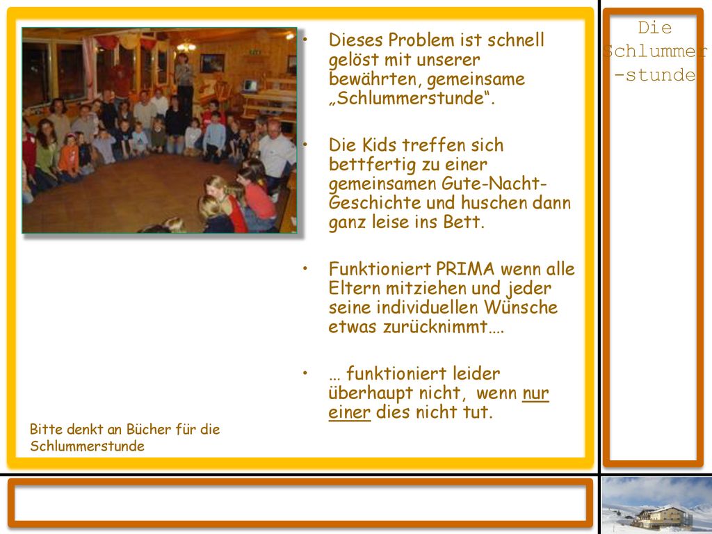 Dieses Problem ist schnell gelöst mit unserer bewährten, gemeinsame „Schlummerstunde .
