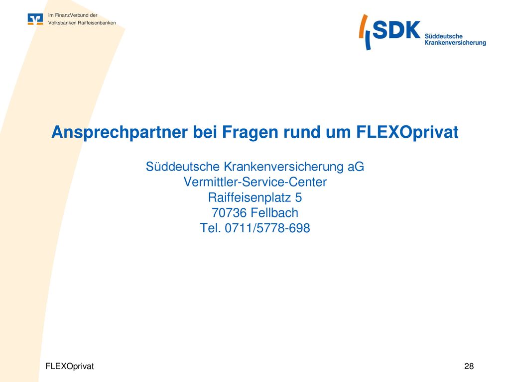 Ansprechpartner bei Fragen rund um FLEXOprivat Süddeutsche Krankenversicherung aG Vermittler-Service-Center Raiffeisenplatz Fellbach Tel.