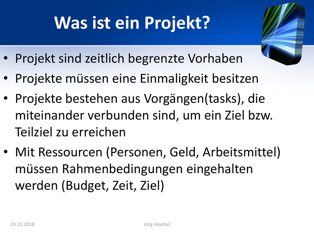 Was ist ein Projekt Projekt sind zeitlich begrenzte Vorhaben