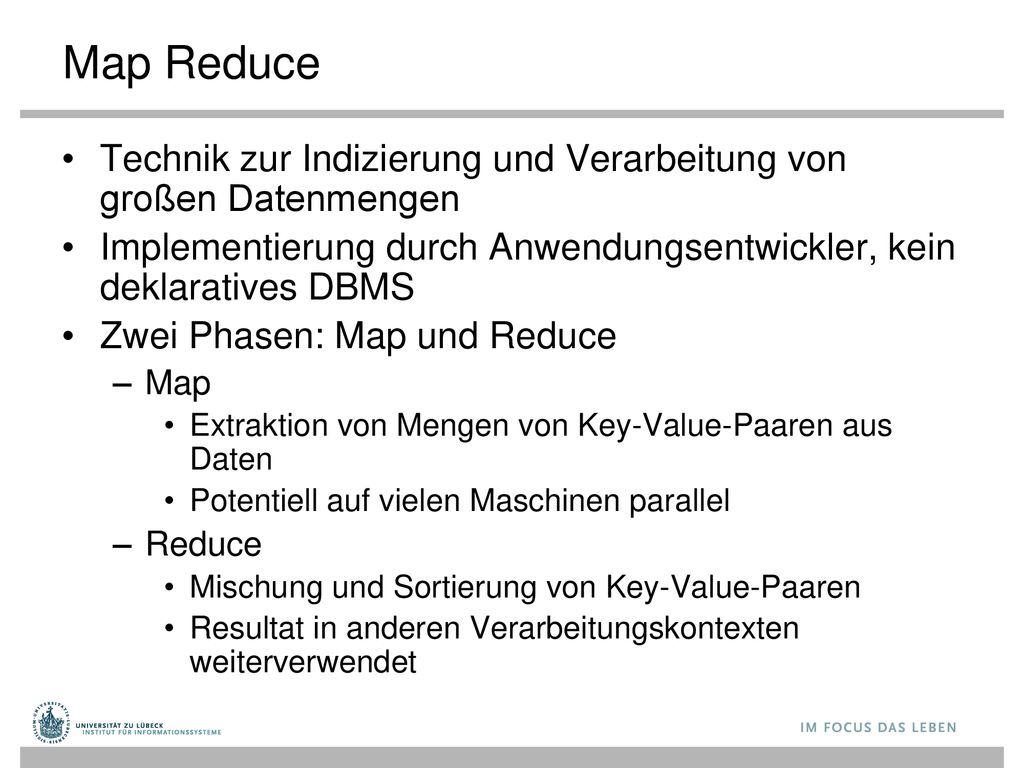Map Reduce Technik zur Indizierung und Verarbeitung von großen Datenmengen. Implementierung durch Anwendungsentwickler, kein deklaratives DBMS.