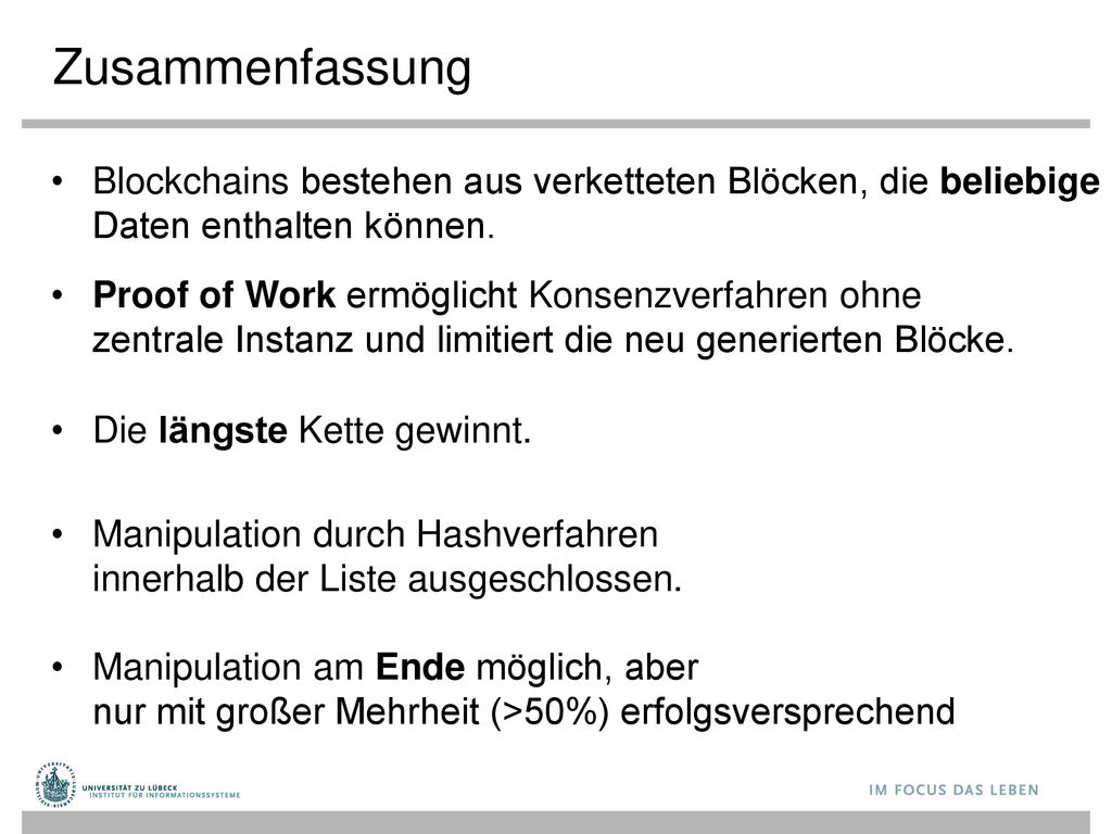 Zusammenfassung Blockchains bestehen aus verketteten Blöcken, die beliebige Daten enthalten können.