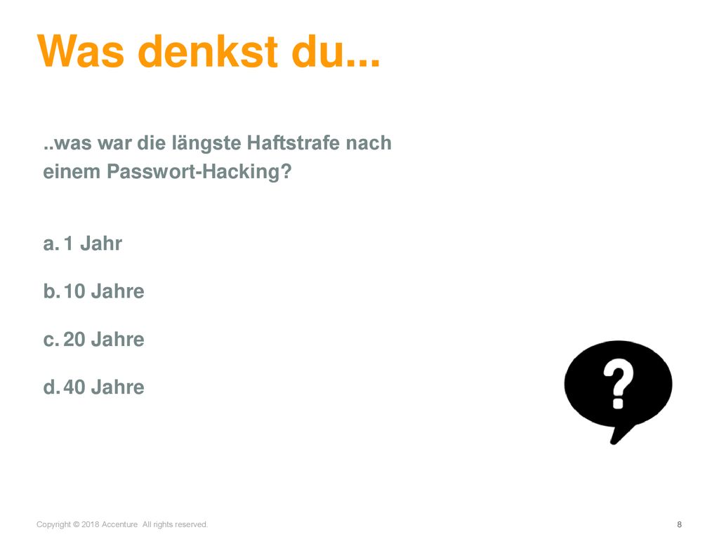 Was denkst du... ..was war die längste Haftstrafe nach einem Passwort-Hacking 1 Jahr. 10 Jahre. 20 Jahre.