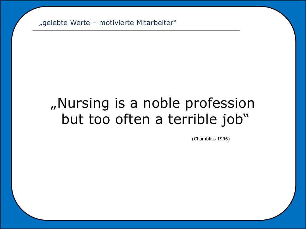 „Nursing is a noble profession but too often a terrible job