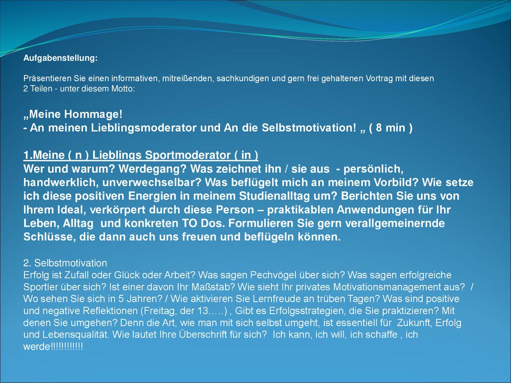 Aufgabenstellung: Präsentieren Sie einen informativen, mitreißenden, sachkundigen und gern frei gehaltenen Vortrag mit diesen