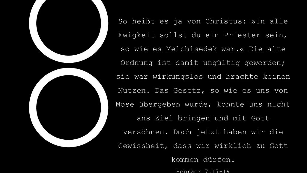 So heißt es ja von Christus: »In alle Ewigkeit sollst du ein Priester sein, so wie es Melchisedek war.« Die alte Ordnung ist damit ungültig geworden; sie war wirkungslos und brachte keinen Nutzen. Das Gesetz, so wie es uns von Mose übergeben wurde, konnte uns nicht ans Ziel bringen und mit Gott versöhnen. Doch jetzt haben wir die Gewissheit, dass wir wirklich zu Gott kommen dürfen.