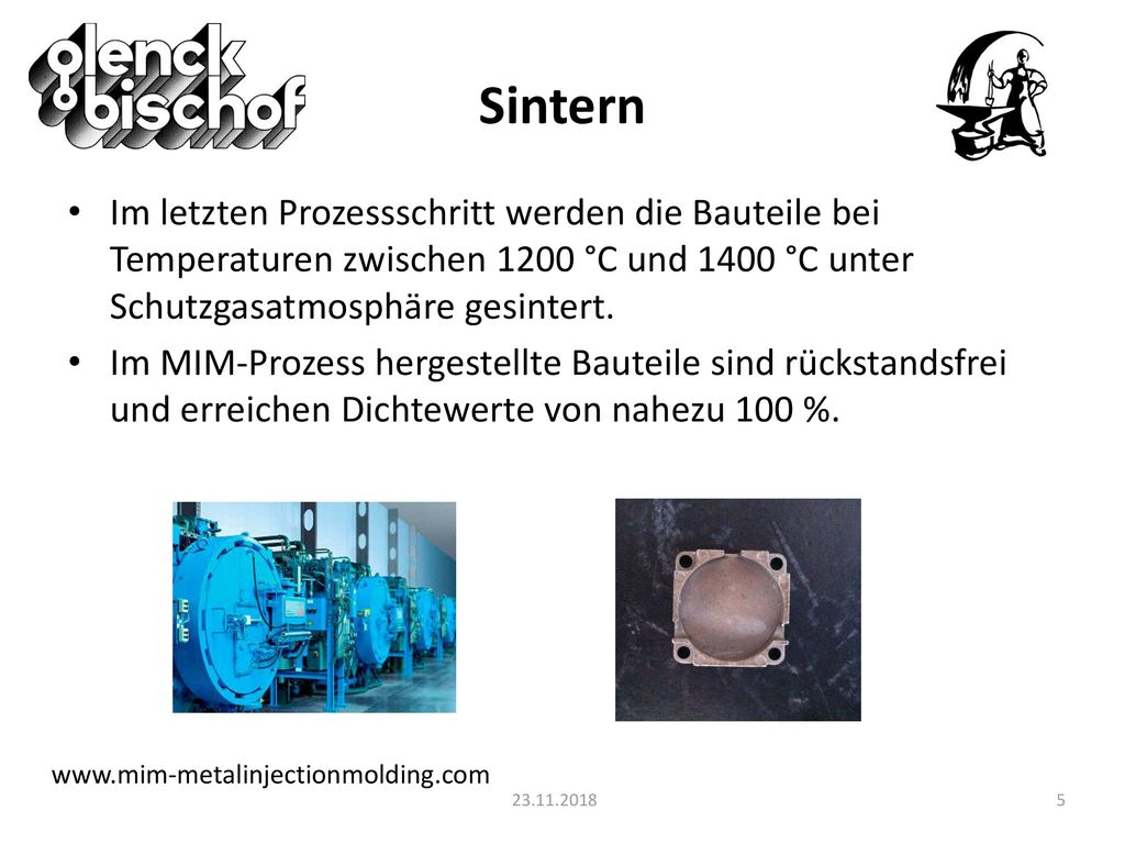Sintern Im letzten Prozessschritt werden die Bauteile bei Temperaturen zwischen 1200 °C und 1400 °C unter Schutzgasatmosphäre gesintert.