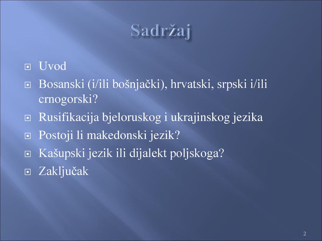 Sadržaj Uvod. Bosanski (i/ili bošnjački), hrvatski, srpski i/ili crnogorski Rusifikacija bjeloruskog i ukrajinskog jezika.