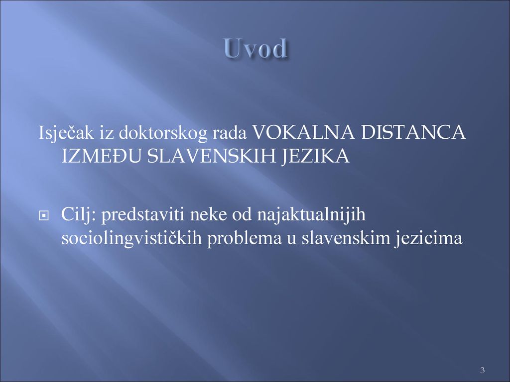 Uvod Isječak iz doktorskog rada VOKALNA DISTANCA IZMEĐU SLAVENSKIH JEZIKA.