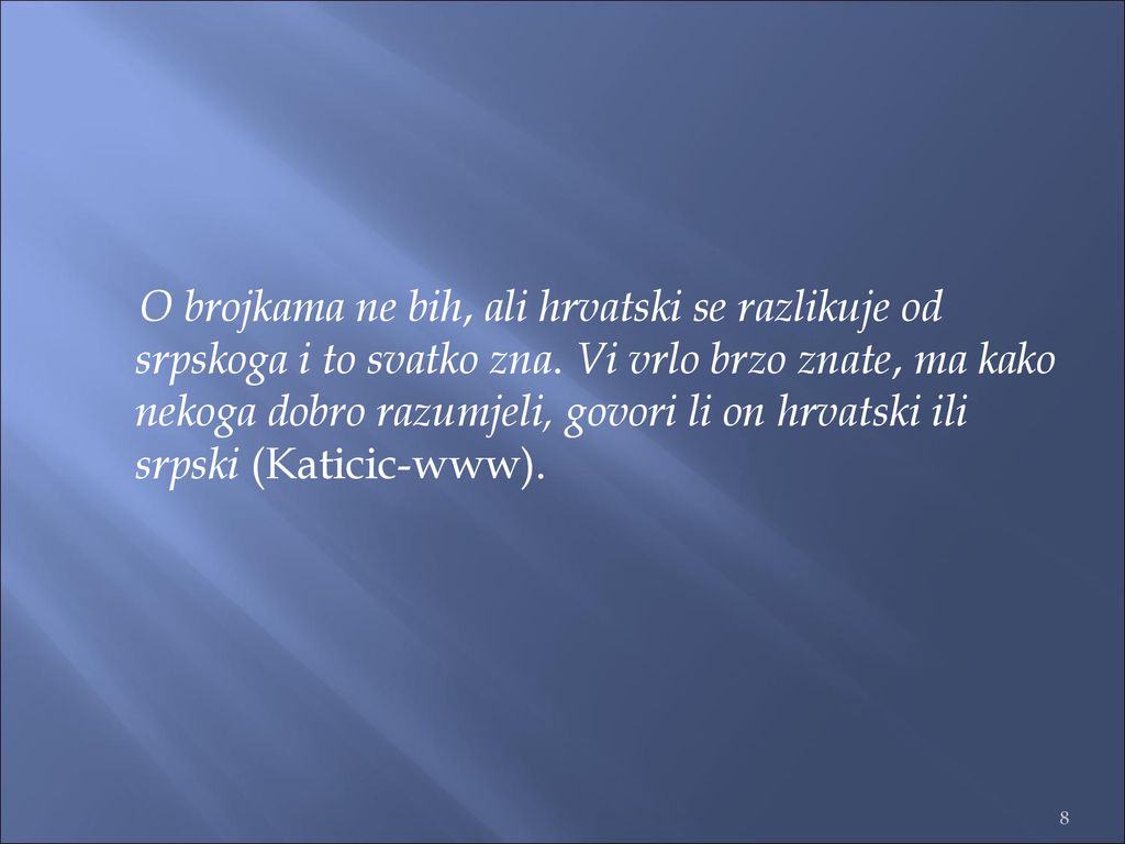 O brojkama ne bih, ali hrvatski se razlikuje od srpskoga i to svatko zna.
