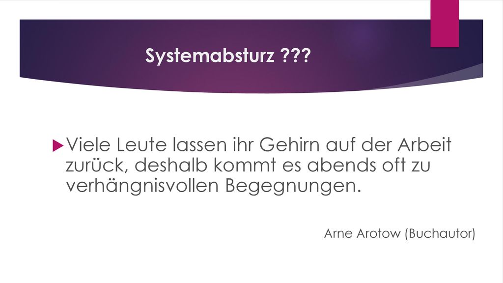 Systemabsturz Viele Leute lassen ihr Gehirn auf der Arbeit zurück, deshalb kommt es abends oft zu verhängnisvollen Begegnungen.