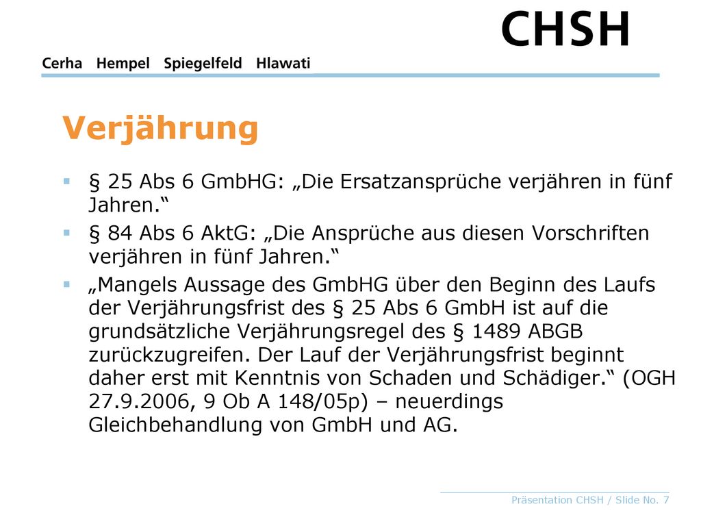 Verjährung § 25 Abs 6 GmbHG: „Die Ersatzansprüche verjähren in fünf Jahren.
