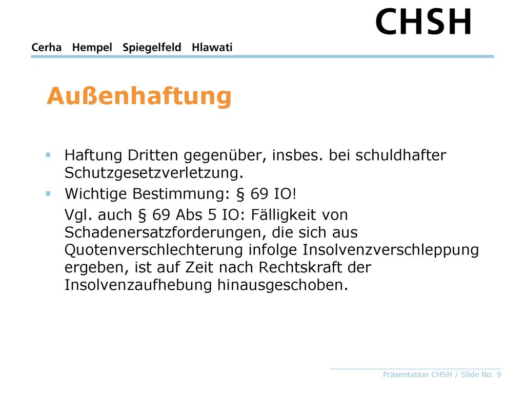 Außenhaftung Haftung Dritten gegenüber, insbes. bei schuldhafter Schutzgesetzverletzung. Wichtige Bestimmung: § 69 IO!